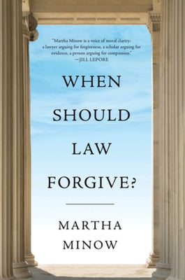 When Should Law Forgive? by Minow, Martha