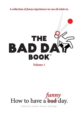 The Bad Day Book: Volume 1 by Selfridge, Amilee W.