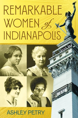 Remarkable Women of Indianapolis by Petry, Ashley