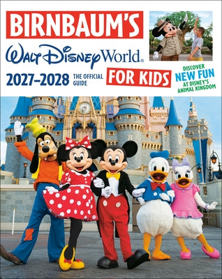 Birnbaum's 2027-2028 Walt Disney World for Kids: The Official Guide by Birnbaum Guides