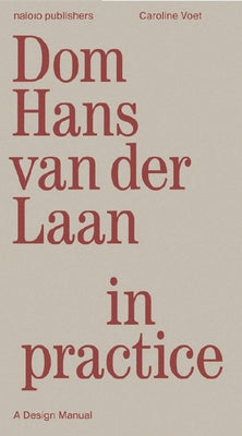 DOM Hans Van Der Laan in Practice: A Design Manual by Van Der Laan, Hans