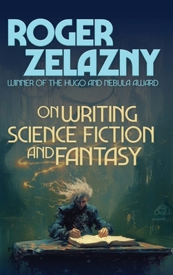On Writing Science Fiction and Fantasy by Zelazny, Roger