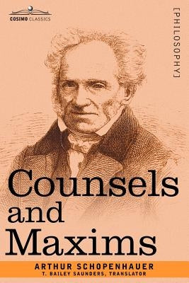 Counsels and Maxims by Schopenhauer, Arthur