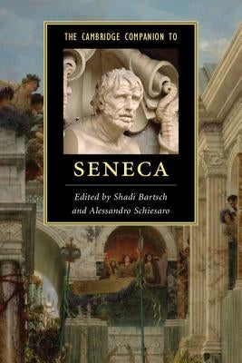 The Cambridge Companion to Seneca by Bartsch, Shadi