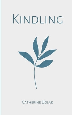 Kindling by Dolak, Catherine