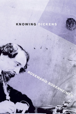 Knowing Dickens by Bodenheimer, Rosemarie