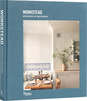 Workstead: Interiors of Belonging by Workstead