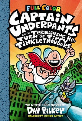 Captain Underpants and the Terrifying Return of Tippy Tinkletrousers: Color Edition (Captain Underpants #9): Volume 9 by Pilkey, Dav