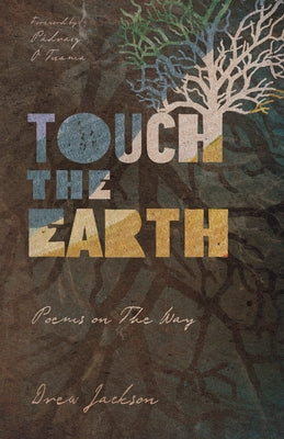 Touch the Earth: Poems on the Way by Jackson, Drew