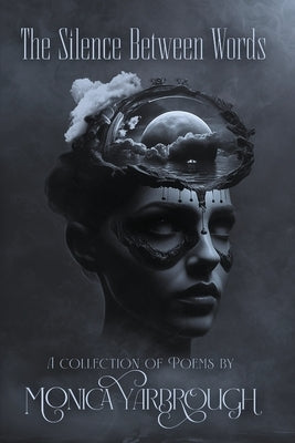 The Silence Between Words by Yarbrough, Monica N.