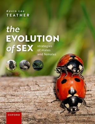 The Evolution of Sex: Strategies of Males and Females by Teather, Kevin Lee