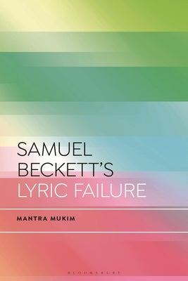Samuel Beckett's Lyric Failure by Mukim, Mantra