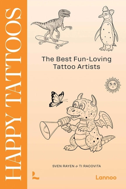 Happy Tattoos: The Best Fun-Loving Tattoo Artists by Rayen, Sven
