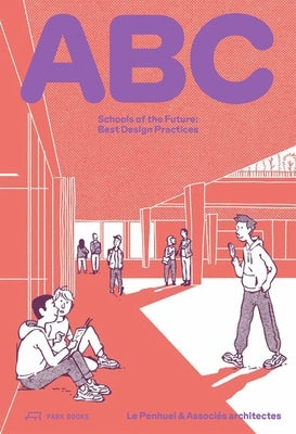 ABC: Schools of the Future: Best Design Practices by Ga?tan Le Penhuel Architectes & Associ?s