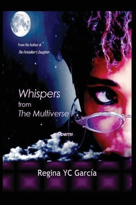 Whispers from the Multiverse: Poems from the AfroDeep by Garcia, Regina