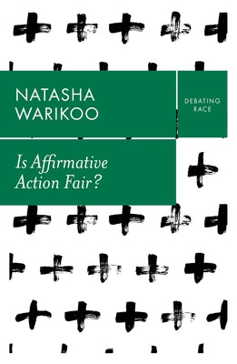 Is Affirmative Action Fair?: The Myth of Equity in College Admissions by Warikoo, Natasha