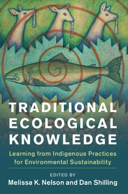 Traditional Ecological Knowledge by Nelson, Melissa K.