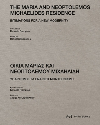 The Maria and Neoptolemos Michaelides Residence: Intimations for a New Modernity by Frampton, Kenneth
