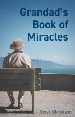 Grandad's Book of Miracles by Nicholson, Steve