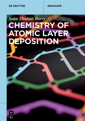 Chemistry of Atomic Layer Deposition by Barry, Se&#195;&#161;n Thomas