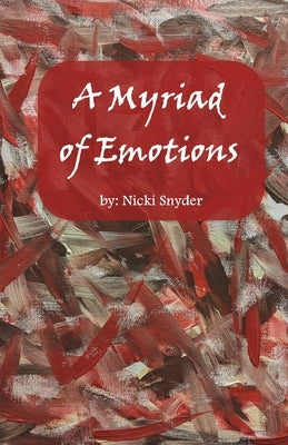 A Myriad of Emotions by Snyder, Nicki D.