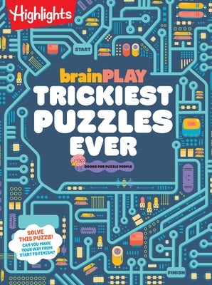 Brainplay Trickiest Puzzles Ever: Extra Tricky Brain Teasers, Logic Puzzles and Games for Kids 7 and Up, Over 200 Brain Games for Kids by Highlights