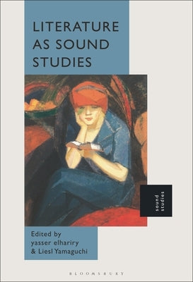 Literature as Sound Studies by Elhariry, Yasser