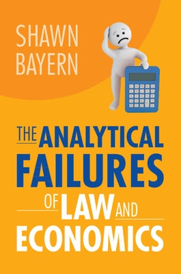 The Analytical Failures of Law and Economics by Bayern, Shawn