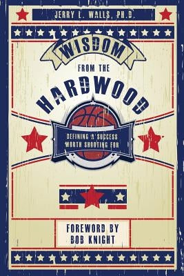 Wisdom From the Hardwood by Walls, Jerry