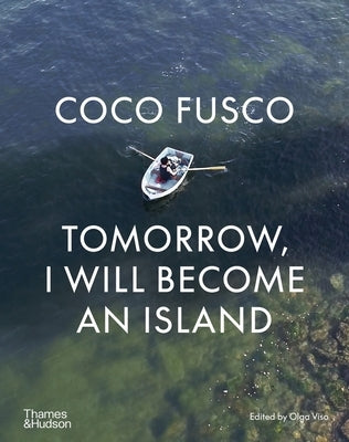 Coco Fusco: Tomorrow, I Will Become an Island by Viso, Olga