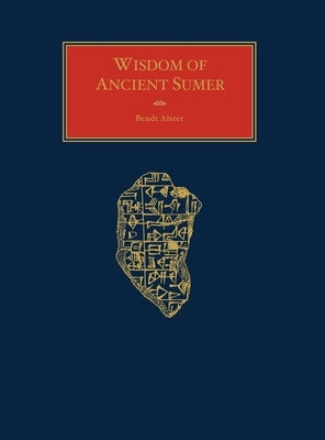 Wisdom of Ancient Sumer by Alster, Bendt