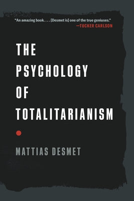 The Psychology of Totalitarianism by Desmet, Mattias