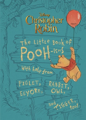 Christopher Robin: The Little Book of Poohisms: With Help from Piglet, Eeyore, Rabbit, Owl, and Tigger, Too! by Rubiano, Brittany