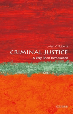 Criminal Justice: A Very Short Introduction by Roberts, Julian V.