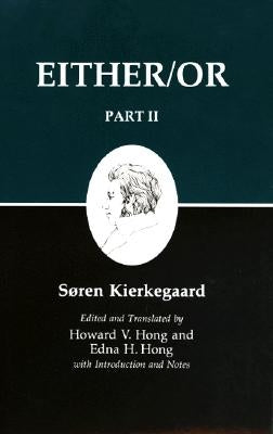 Kierkegaard's Writings IV, Part II: Either/Or by Kierkegaard, S&#248;ren