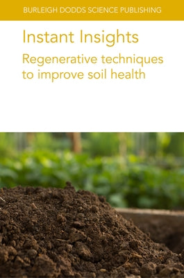 Instant Insights: Regenerative Techniques to Improve Soil Health by Leytem, April
