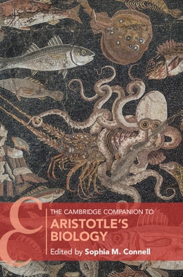 The Cambridge Companion to Aristotle's Biology by Connell, Sophia M.