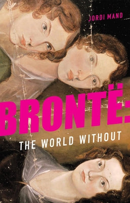 Brontë the World Without by Mand, Jordi