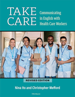 Take Care: Communicating in English with Health Care Workers by Ito, Nina