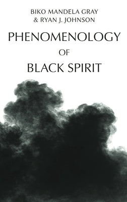 Phenomenology of Black Spirit by Gray, Mandela Biko