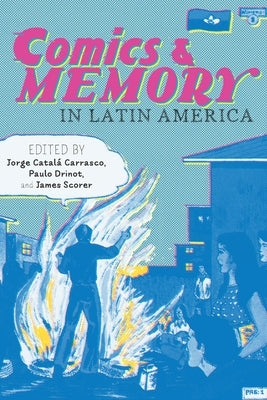 Comics and Memory in Latin America by Catal? Carrasco, Jorge
