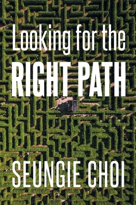 Looking for the Right Path by Choi, Seungie