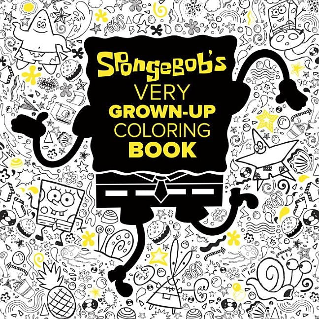 Spongebob's Very Grown-Up Coloring Book (Spongebob Squarepants) by Random House