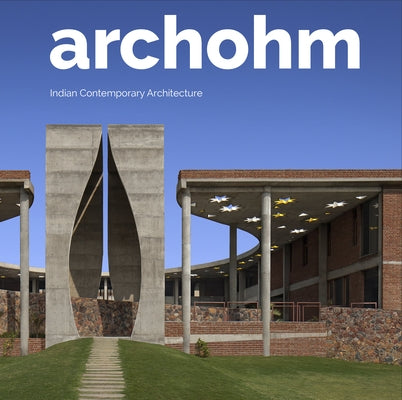 Archohm: Indian Contemporary Architecture by Chen, Aric