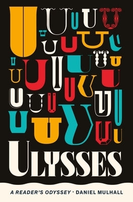 Ulysses: A Reader's Odyssey by Mulhall, Daniel