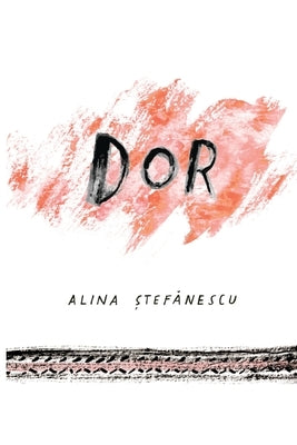 Dor by Stefanescu, Alina