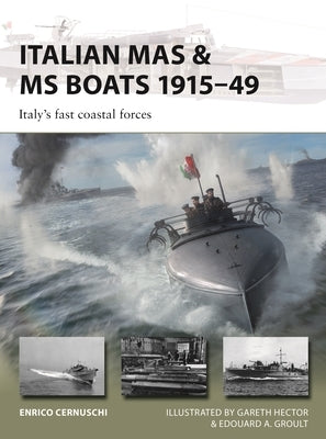 Italian Mas & MS Boats 1915-49: Italy's Fast Coastal Forces by Cernuschi, Enrico