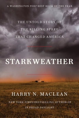 Starkweather: The Untold Story of the Killing Spree That Changed America by MacLean, Harry N.