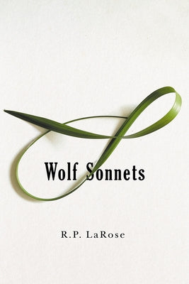 Wolf Sonnets by Larose, R.