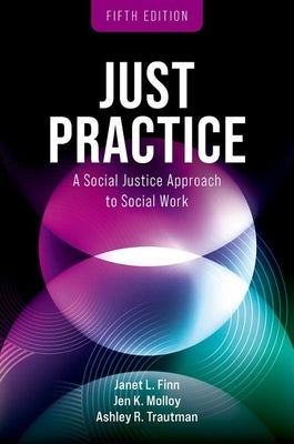 Just Practice: A Social Justice Approach to Social Work by Finn, Janet L.